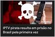 Fornecedores de IPTV vão para a prisão O fim da pirataria de futebo